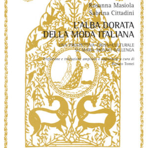Libro Alba dorata della moda italiana. Una prospettiva cross–culturale su Maria Monaci Gallenga di Sabrina Cittadini; Rosanna Masiola - ean 9788825538489 - Aracne