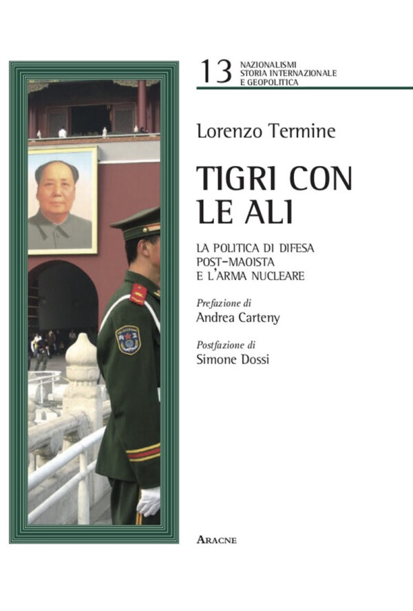 Libro Tigri con le ali. La politica di difesa post-maoista e l'arma nucleare di Lorenzo Termine - ean 9788825538588 - Aracne