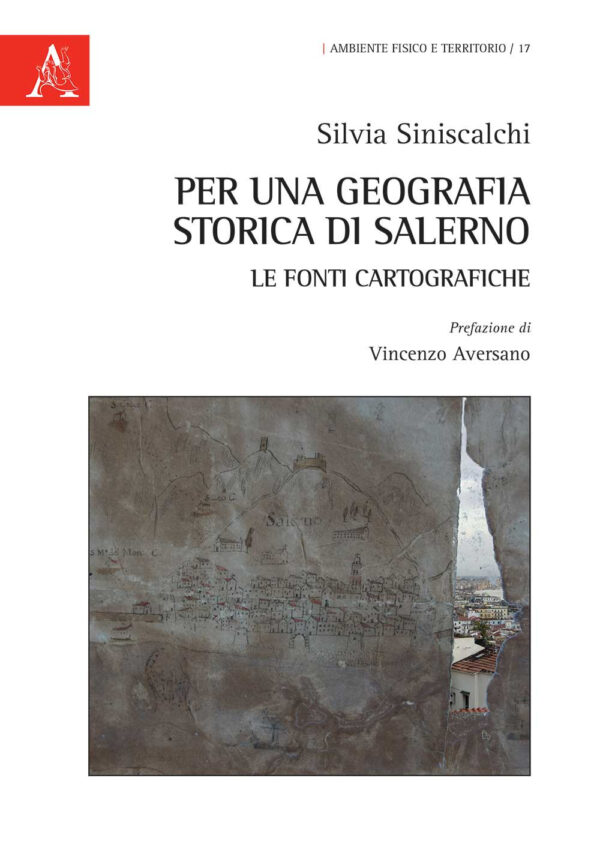 Libro Per una geografia storica di Salerno: le fonti cartografiche di Silvia Siniscalchi - ean 9788825538595 - Aracne