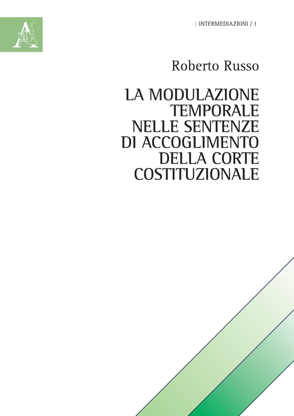 Libro modulazione temporale nelle sentenze di accoglimento della Corte Costituzionale di Roberto Russo - ean 9788825538625 - Aracne