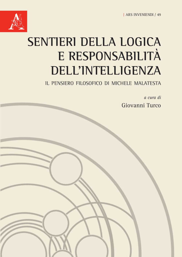 Libro Sentieri della logica e responsabilità dell'intelligenza. Il pensiero filosofico di Michele Malatesta di  - ean 9788825538632 - Aracne