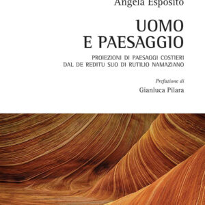 Libro Uomo e paesaggio. Proiezioni di paesaggi costieri dal De reditu suo di Rutilio Namaziano di Angela Esposito - ean 9788825538731 - Aracne