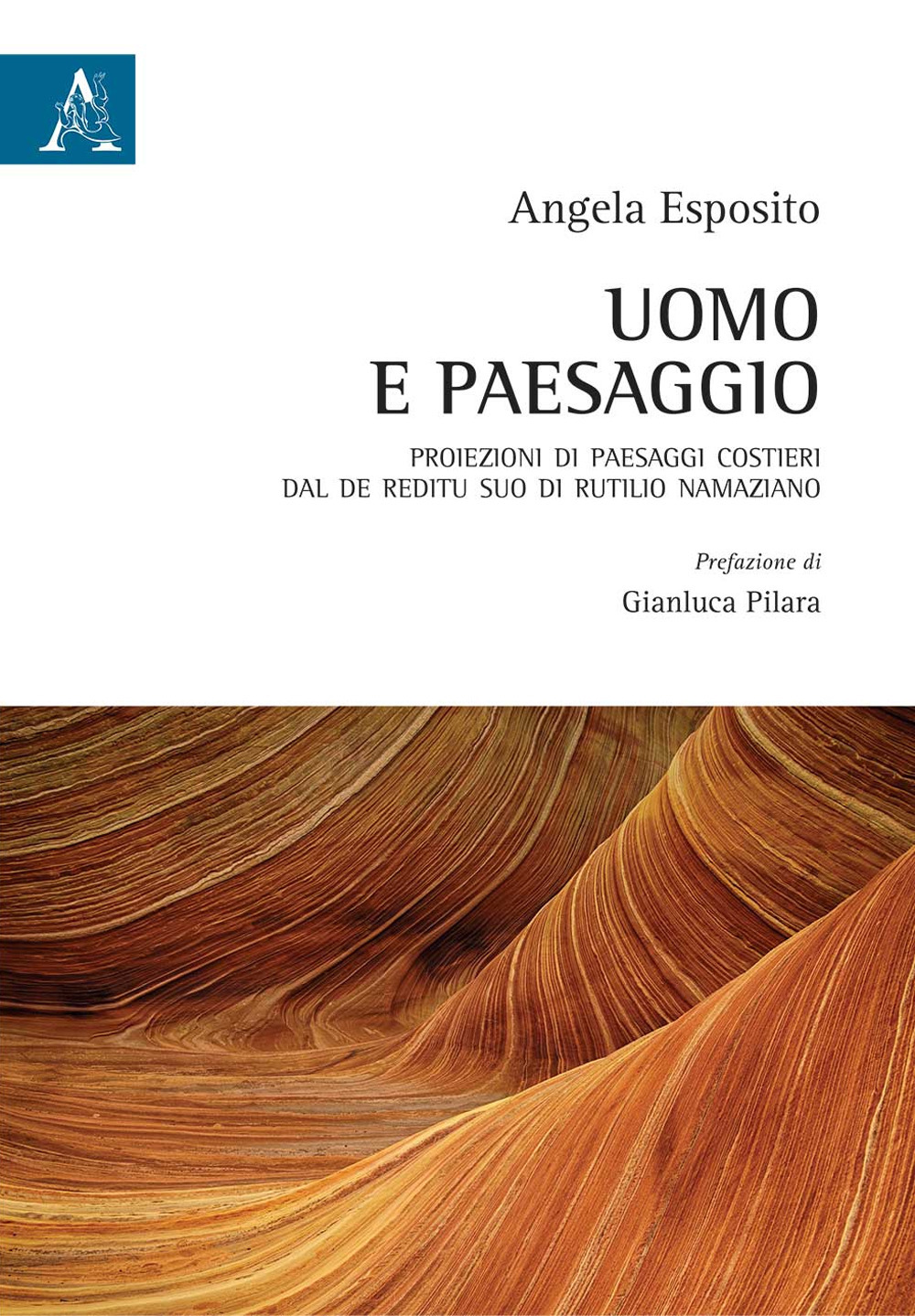 Libro Uomo e paesaggio. Proiezioni di paesaggi costieri dal De reditu suo di Rutilio Namaziano di Angela Esposito - ean 9788825538731 - Aracne