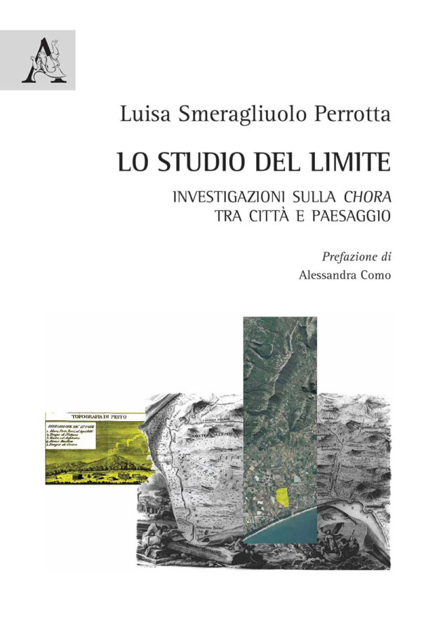 Libro studio del limite. Investigazioni sulla chora tra città e paesaggio di Luisa Smeragliuolo Perrotta - ean 9788825539035 - Aracne