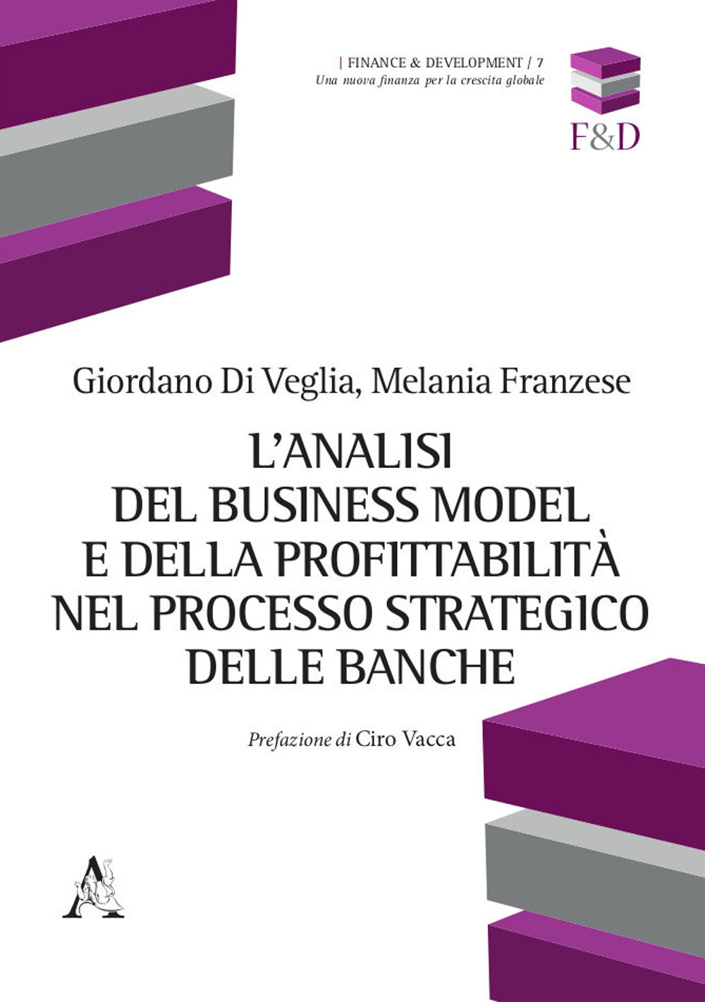Libro analisi del business model e della profittabilità nel processo strategico delle banche di Giordano Di Veglia; Melania Franzese - ean 9788825539332 - Aracne