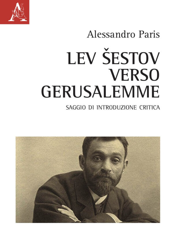 Libro Lev Šestov. Verso Gerusalemme. Saggio di introduzione critica di Alessandro Paris - ean 9788825539653 - Aracne