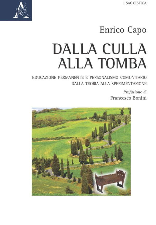 Libro Dalla culla alla tomba. Educazione permanente e personalismo comunitario. Dalla teoria alla sperimentazione di Enrico Capo - ean 9788825539912 - Aracne