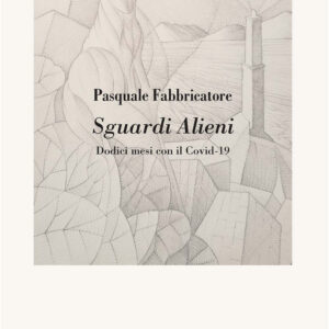 Libro Sguardi alieni. Dodici mesi con il Covid-19 di Pasquale Fabbricatore - ean 9788825539929 - Aracne