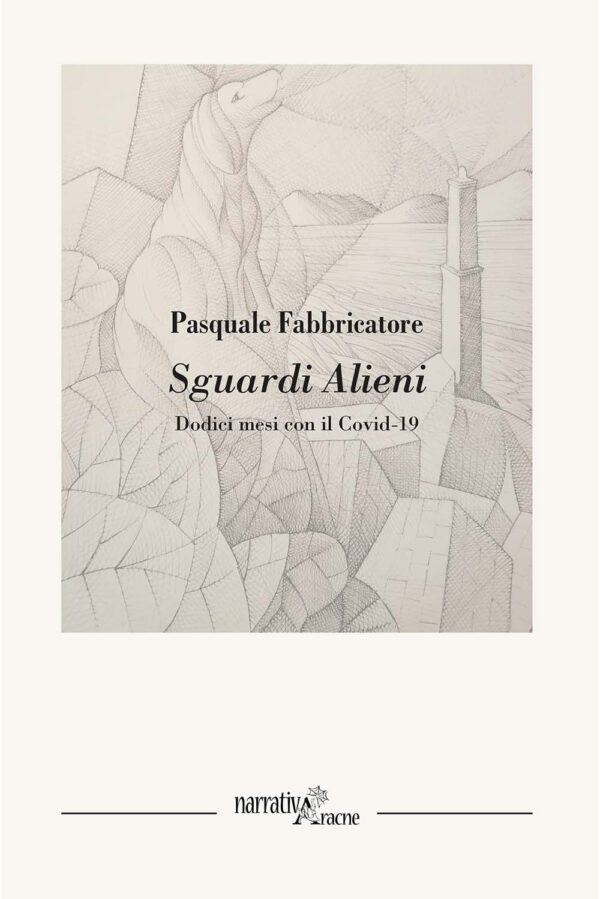 Libro Sguardi alieni. Dodici mesi con il Covid-19 di Pasquale Fabbricatore - ean 9788825539929 - Aracne