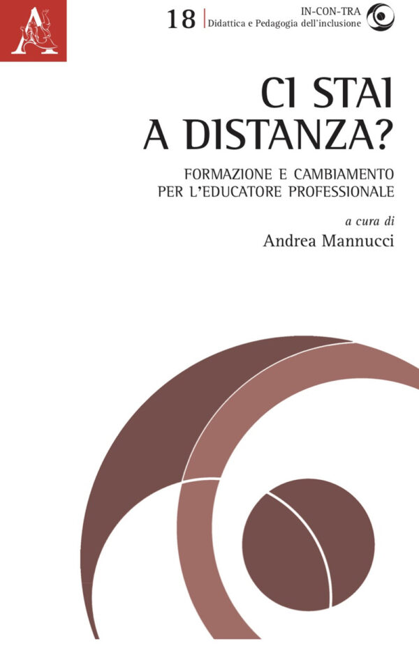 Libro Ci stai a distanza? Formazione e cambiamento per l'educatore professionale di  - ean 9788825539974 - Aracne