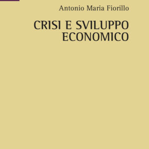 Libro Crisi e sviluppo economico di Antonio Maria Fiorillo - ean 9788825540130 - Aracne