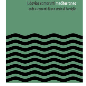 Libro Mediterraneo. Onde e correnti di una storia di famiglia di Ludovica Cantarutti - ean 9788825540222 - Aracne