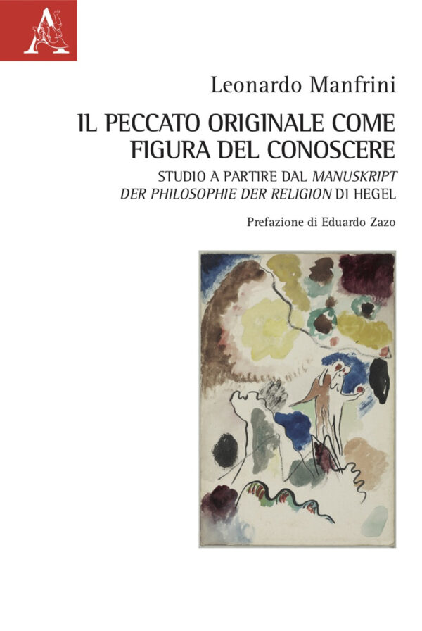 Libro peccato originale come figura del conoscere. Studio a Partire dal Manuskript der Philosophie der Religion di Hegel di Leonardo Manfrini - ean 9788825540345 - Aracne