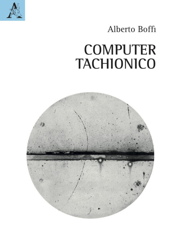 Libro Computer tachionico di Alberto Boffi - ean 9788825540383 - Aracne
