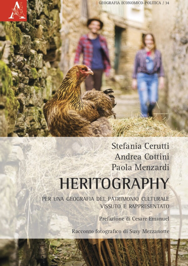Libro Heritography. Per una geografia del patrimonio culturale vissuto e rappresentato di Andrea Cottini; Stefania Cerutti; Paola Menzardi - ean 9788825540543 - Aracne