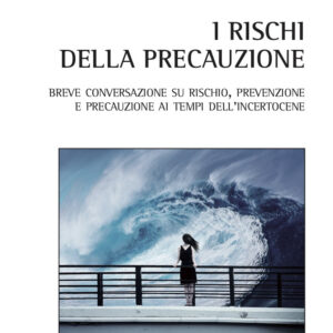 Libro rischi della precauzione. Breve conversazione su rischio