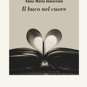 Libro buco nel cuore di Anna Maria Innocenzi - ean 9788825540727 - Aracne