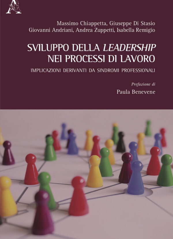 Libro Sviluppo della leadership nei processi di lavoro. Implicazioni derivanti da sindromi professionali di Massimo Chiappetta; Giuseppe Di Stasio; Giovanni Andriani; Andrea Zuppetti; Isabella Remigio - ean 9788825540864 - Aracne
