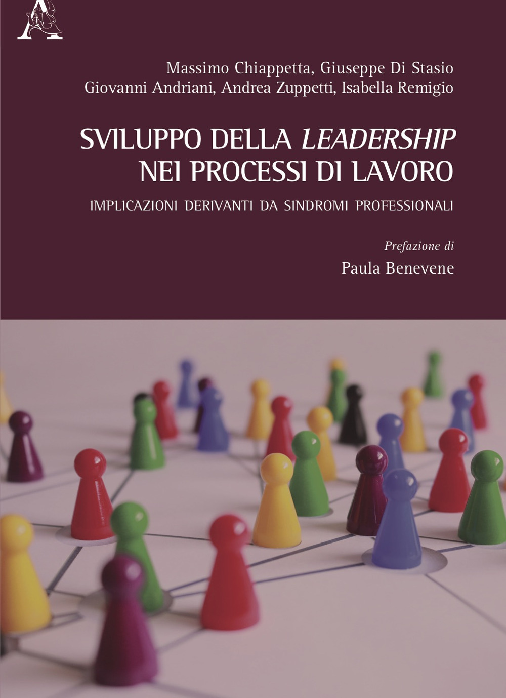 Libro Sviluppo della leadership nei processi di lavoro. Implicazioni derivanti da sindromi professionali di Massimo Chiappetta; Giuseppe Di Stasio; Giovanni Andriani; Andrea Zuppetti; Isabella Remigio - ean 9788825540864 - Aracne