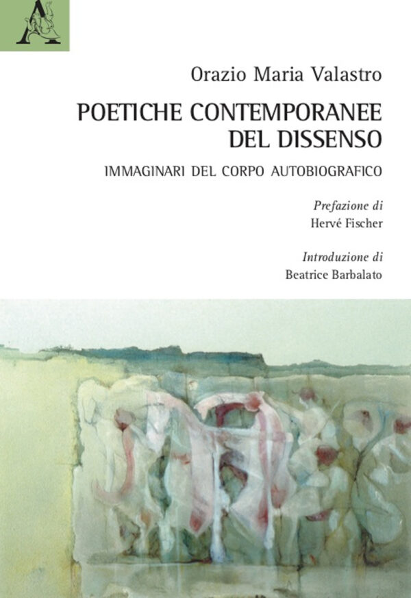 Libro Poetiche contemporanee del dissenso. Immaginari del corpo autobiografico di Orazio Maria Valastro - ean 9788825541069 - Aracne