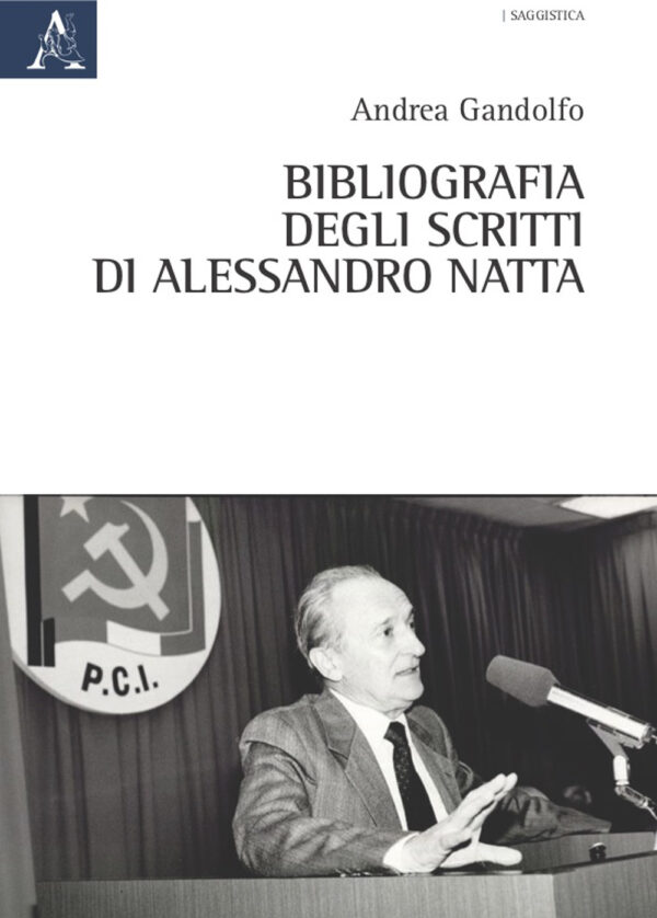 Libro Bibliografia degli scritti di Alessandro Natta di Andrea Gandolfo - ean 9788825541434 - Aracne