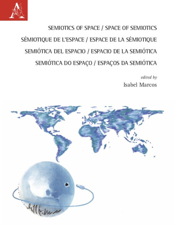 Libro Semiotics of Space. Space of Semiotics-Sémiotique de l'espace. Espace de la Sémiotique-Semiótica del espacio. Espacio de la semiótica-Semiótica do espaço. Espaços da Semiótica di Isabel Marcos - ean 9788825541472 - Aracne