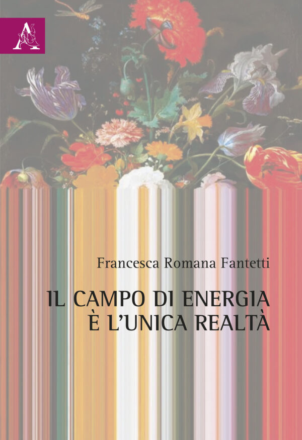 Libro campo di energia è l'unica realtà di Francesca Romana Fantetti - ean 9788825541595 - Aracne