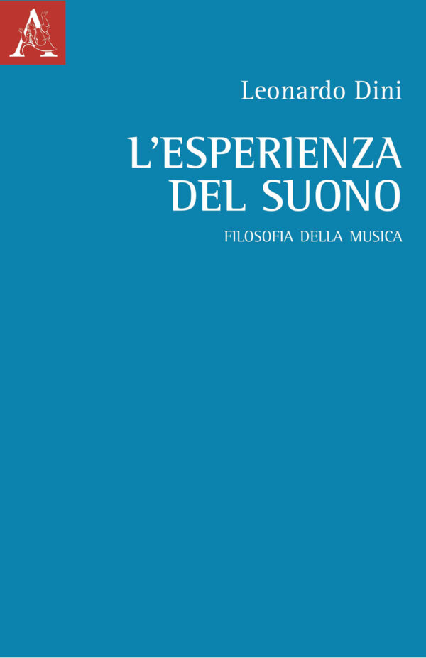 Libro esperienza del suono. Filosofia della musica di Leonardo Dini - ean 9788825541687 - Aracne