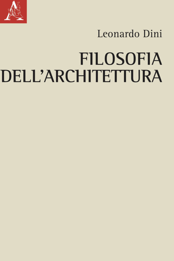 Libro Filosofia dell'architettura di Leonardo Dini - ean 9788825541694 - Aracne