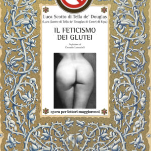 Libro feticismo dei glutei di Luca Scotto di Tella de' Douglas - ean 9788825541700 - Aracne