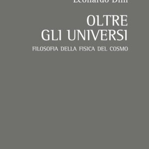 Libro Oltre gli universi. Filosofia della fisica del cosmo di Leonardo Dini - ean 9788825541892 - Aracne