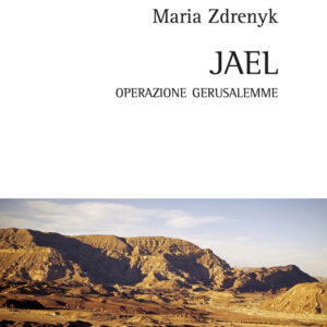 Libro Jael. Operazione Gerusalemme di Maria Zdrenyk - ean 9788825541939 - Aracne
