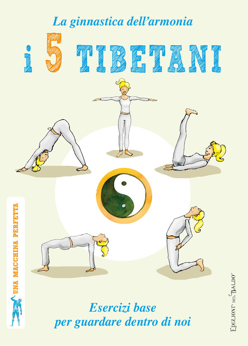 Libro 5 tibetani. La ginnastica dell'armonia. Esercizi base per guardare dentro di noi di Sara Rapa - ean 9788826204765 - Edizioni del Baldo