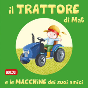 Libro trattore di Mat e le macchine dei suoi amici di  - ean 9788826205618 - Edizioni del Baldo