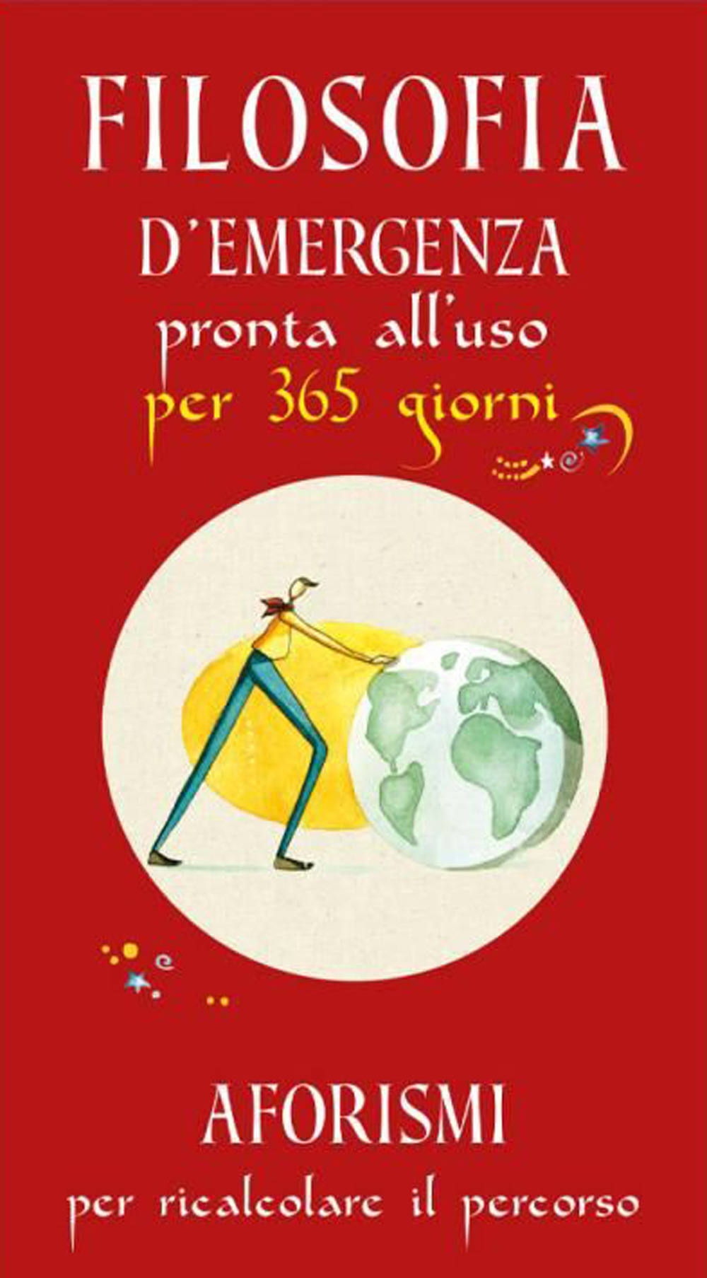 Libro Filosofia d'emergenza pronta all'uso per 365 giorni. Aforismi per ricalcolare il percorso di - ean 9788826206356 - Edizioni del Baldo