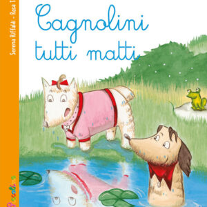Libro Cagnolini tutti matti. Amicizia tra città e campagna Prime letture con Enigmistica di Serena Riffaldi - ean 9788826206486 - Edizioni del Baldo