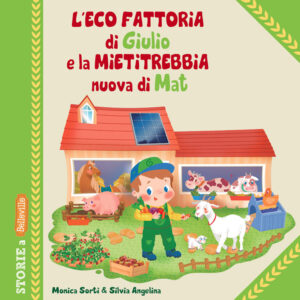 Libro eco fattoria di Giulio e la mietitrebbia nuova di Mat di Monica Sorti - ean 9788826207063 - Edizioni del Baldo