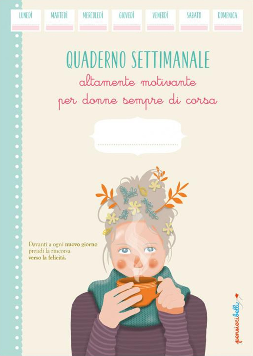 Libro Quaderno settimanale altamente motivante per donne sempre di corsa di  - ean 9788826207117 - Edizioni del Baldo