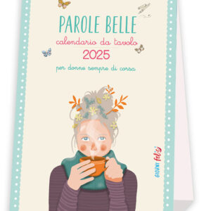 Libro Parole belle per donne sempre di corsa. Calendario da tavolo 2025 di Claudia Poliotti - ean 9788826208404 - Edizioni del Baldo