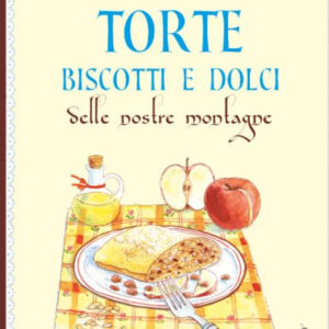 Libro Torte e dolci delle nostre montagne di Paola Mancini - ean 9788826208770 - Edizioni del Baldo