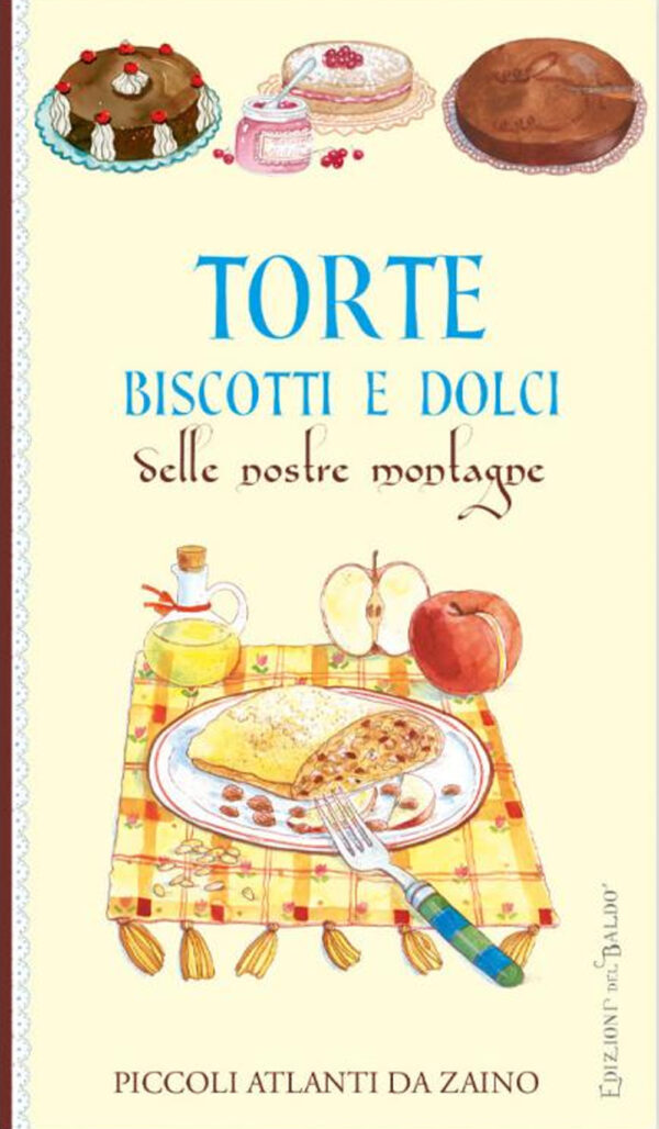 Libro Torte e dolci delle nostre montagne di Paola Mancini - ean 9788826208770 - Edizioni del Baldo