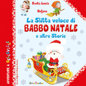 Libro slitta veloce di Babbo Natale e altre storie di Serena Riffaldi; Stefania Scalone - ean 9788826208855 - Edizioni del Baldo