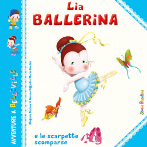 Libro Lia Ballerina e le scarpette scomparse di Stefania Scalone; Serena Riffaldi; Mario Gardini - ean 9788826208978 - Edizioni del Baldo