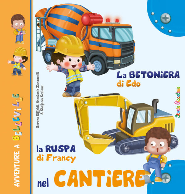 Libro betoniera di Edo. La ruspa di Francy. Nel cantiere di Serena Riffaldi; Anastasia Zanoncelli; Stefania Scalone - ean 9788826208985 - Edizioni del Baldo