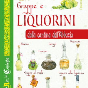 Libro Grappe e liquorini dalla cantina dell'abbazia di Nilla Turri; Adriano Del Fabro - ean 9788826209555 - Edizioni del Baldo