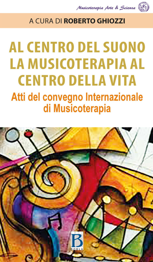 Libro Al centro del suono. La musicoterapia al centro della vita. Atti del Convegno internazionale di musicoterapia di  - ean 9788826319315 - Borla