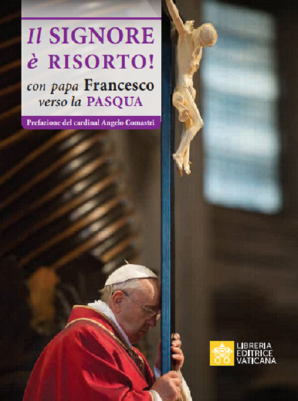 Libro Signore è risorto. Con Papa Francesco verso la Pasqua di  - ean 9788826603377 - Libreria Editrice Vaticana