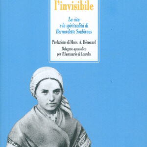Libro Vedere l'invisibile. La vita e la spiritualità di San Bernadette Soubirous di Françoise Vayne - ean 9788826603629 - Libreria Editrice Vaticana