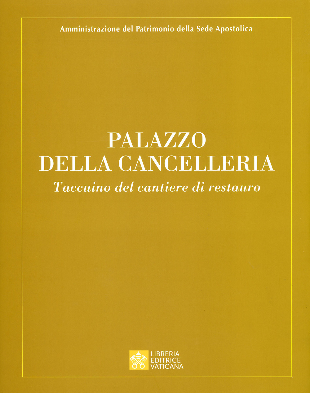 Libro Palazzo della Cancelleria. Taccuino del cantiere di restauro di - ean 9788826603674 - Libreria Editrice Vaticana