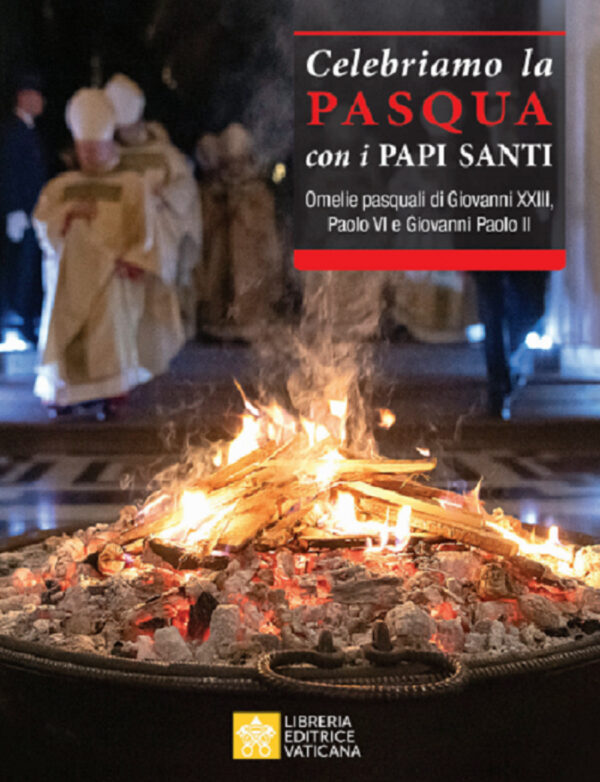 Libro Celebriamo la Pasqua con i Papi Santi. Omelie pasquali di Giovanni XXIII